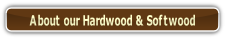 About our Hardwood & Softwood.